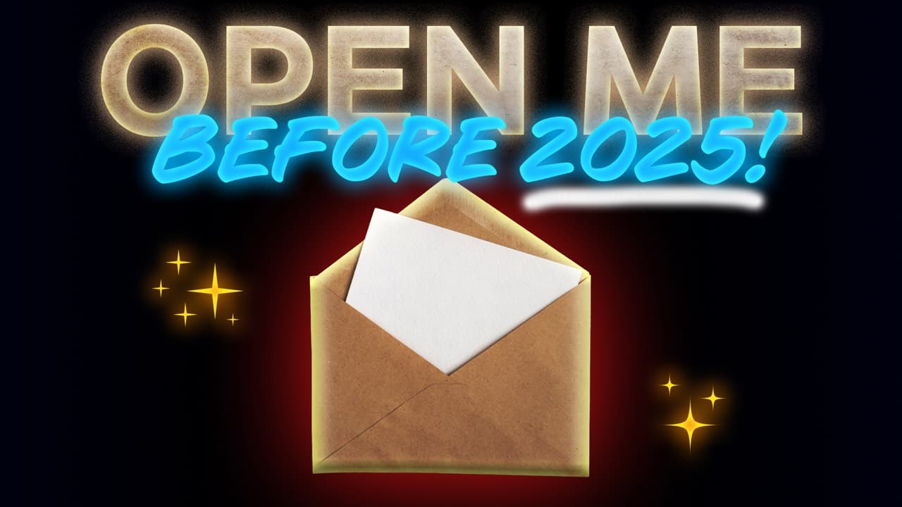 An envelope holding a glowing letter under the words Open me before 2025